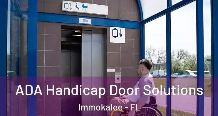  ADA Handicap Door Solutions Immokalee - FL