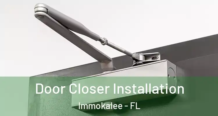  Door Closer Installation Immokalee - FL