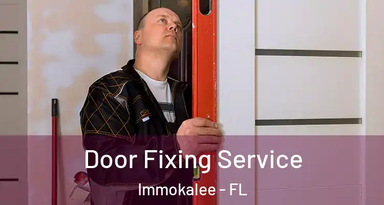  Door Fixing Service Immokalee - FL