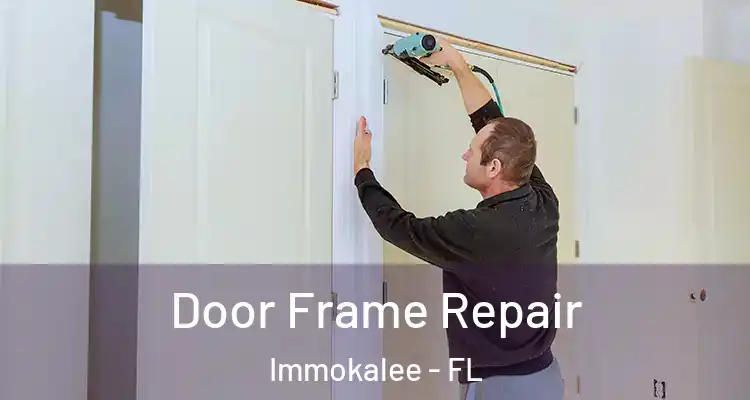  Door Frame Repair Immokalee - FL