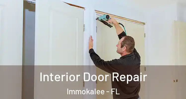  Interior Door Repair Immokalee - FL