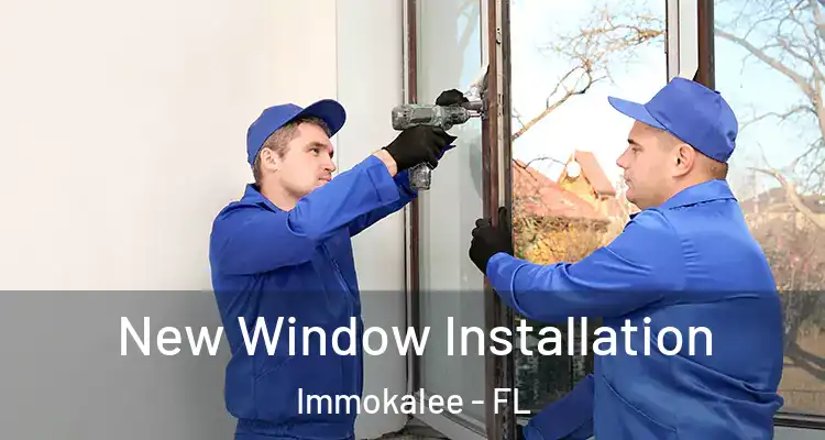  New Window Installation Immokalee - FL