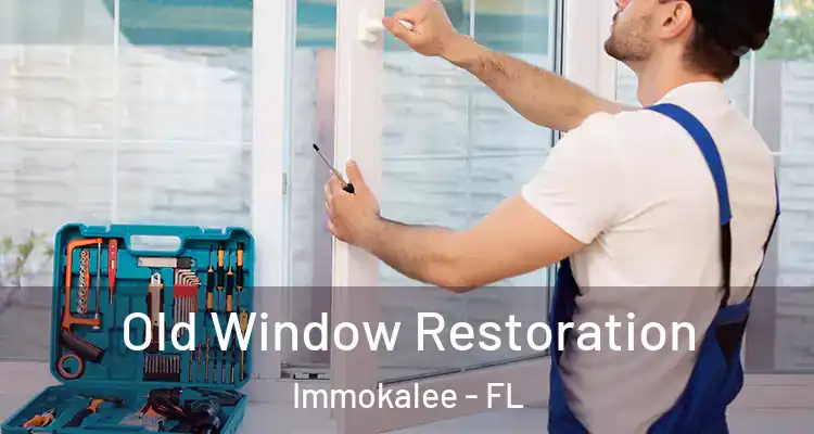  Old Window Restoration Immokalee - FL