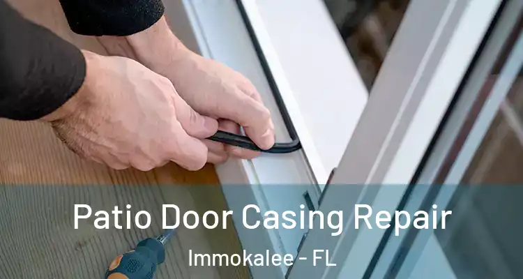  Patio Door Casing Repair Immokalee - FL