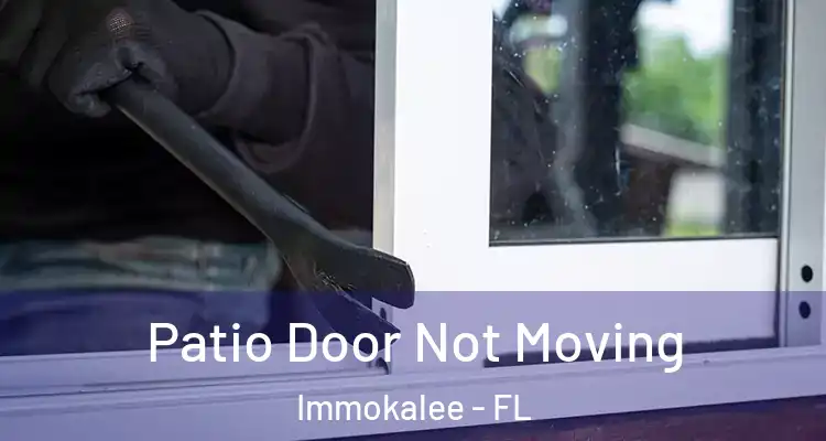  Patio Door Not Moving Immokalee - FL