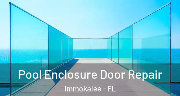  Pool Enclosure Door Repair Immokalee - FL