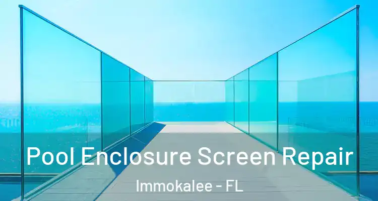 Pool Enclosure Screen Repair Immokalee - FL