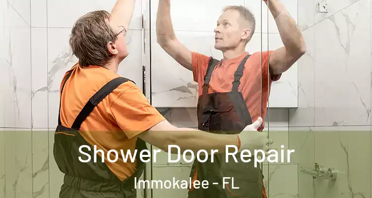  Shower Door Repair Immokalee - FL
