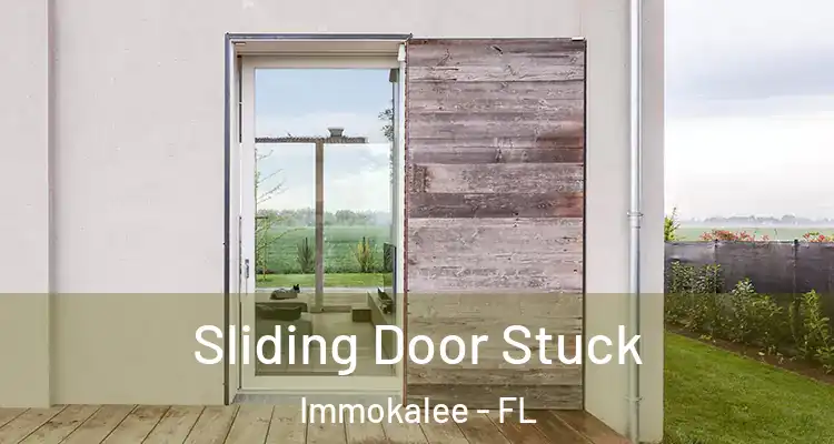  Sliding Door Stuck Immokalee - FL